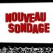 Nouveau sondage !