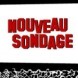 Nouveau sondage !