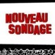 Nouveau sondage